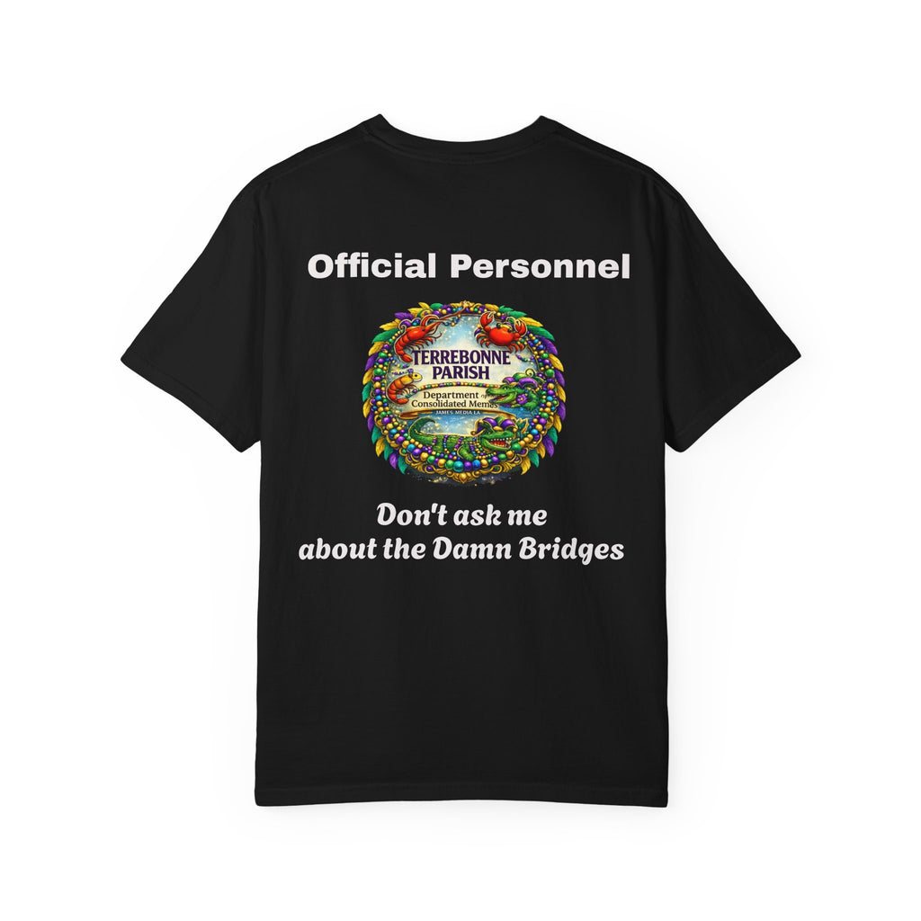 T-Shirt — "Official Personnel" Terrebonne Parish: "Don't Ask Me About the Damn Bridges"