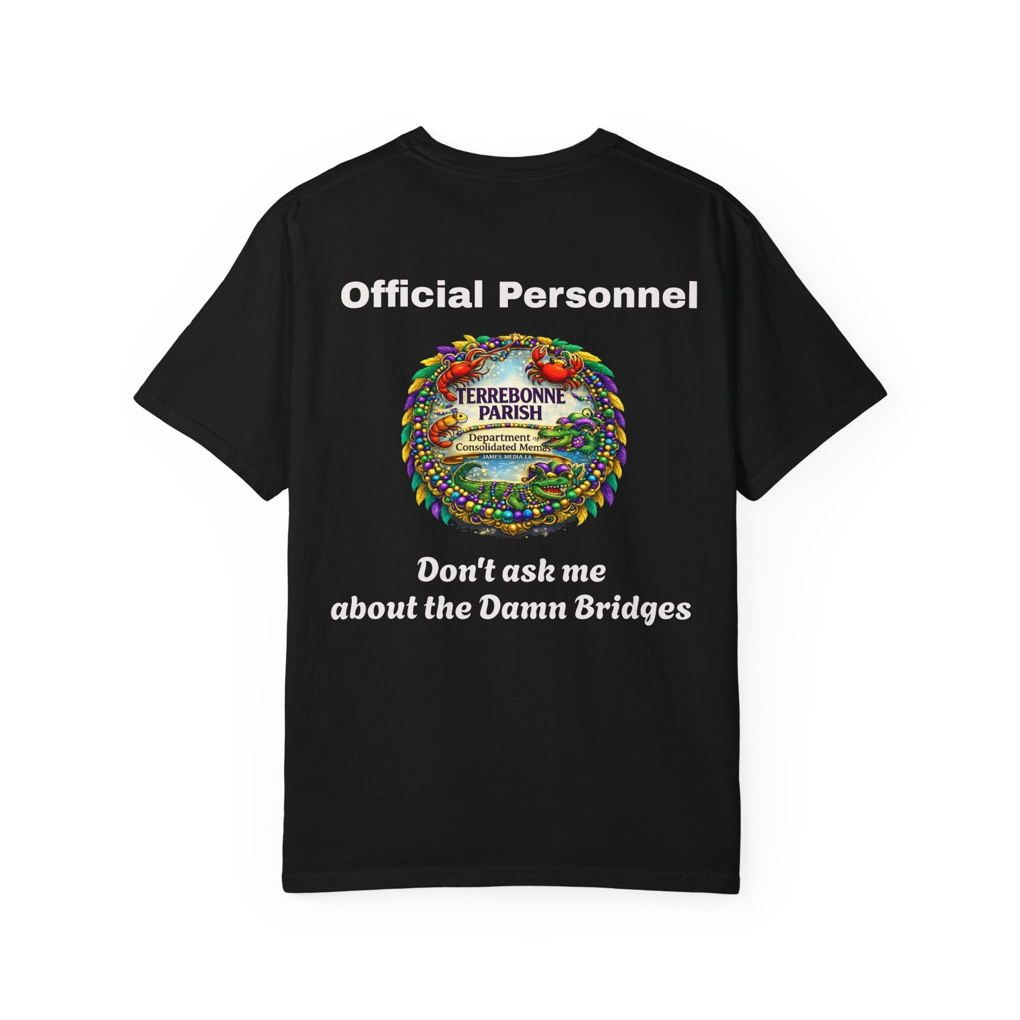 T-Shirt — "Official Personnel" Terrebonne Parish: "Don't Ask Me About the Damn Bridges"