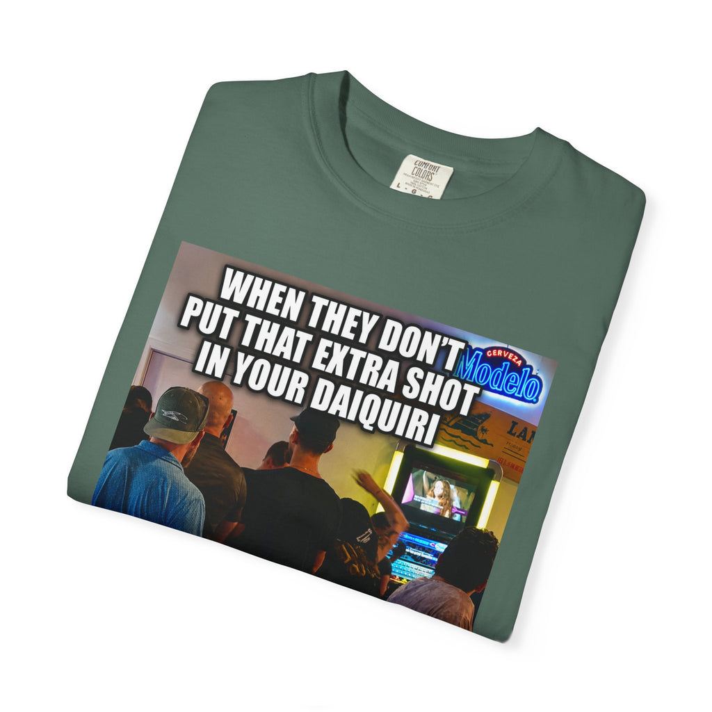 Daiquiri Meme T-Shirt — "When They Don't Put That Extra Shot..." Funny Bar Joke Tee
