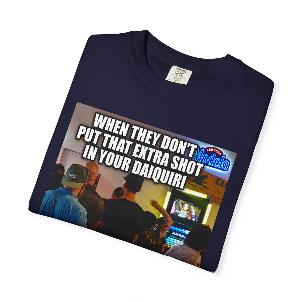 Daiquiri Meme T-Shirt — "When They Don't Put That Extra Shot..." Funny Bar Joke Tee
