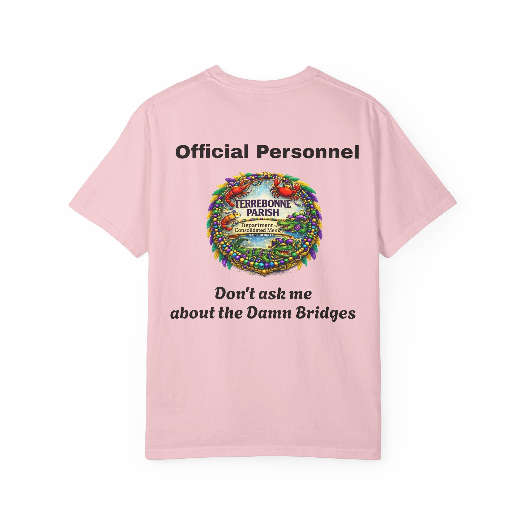 T-Shirt — "Official Personnel" Terrebonne Parish: "Don't Ask Me About the Damn Bridges"