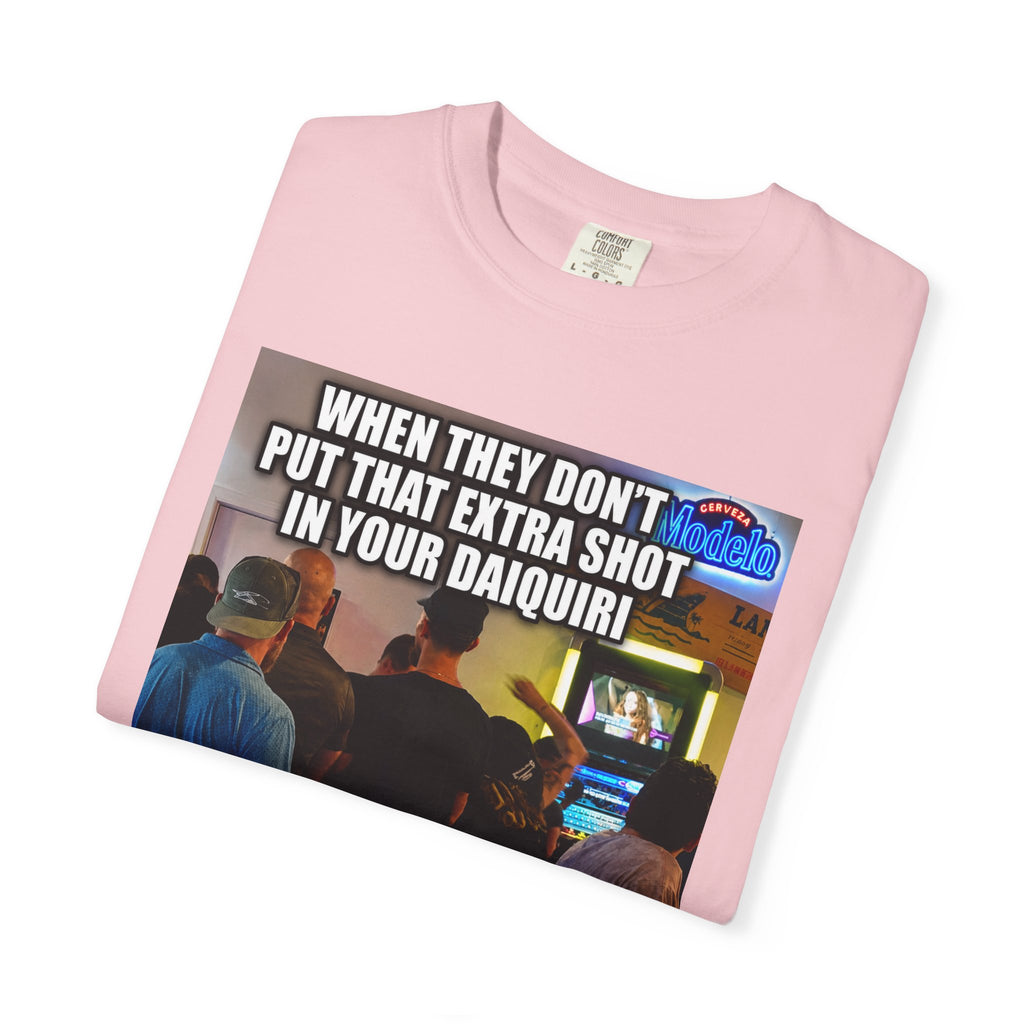 Daiquiri Meme T-Shirt — "When They Don't Put That Extra Shot..." Funny Bar Joke Tee