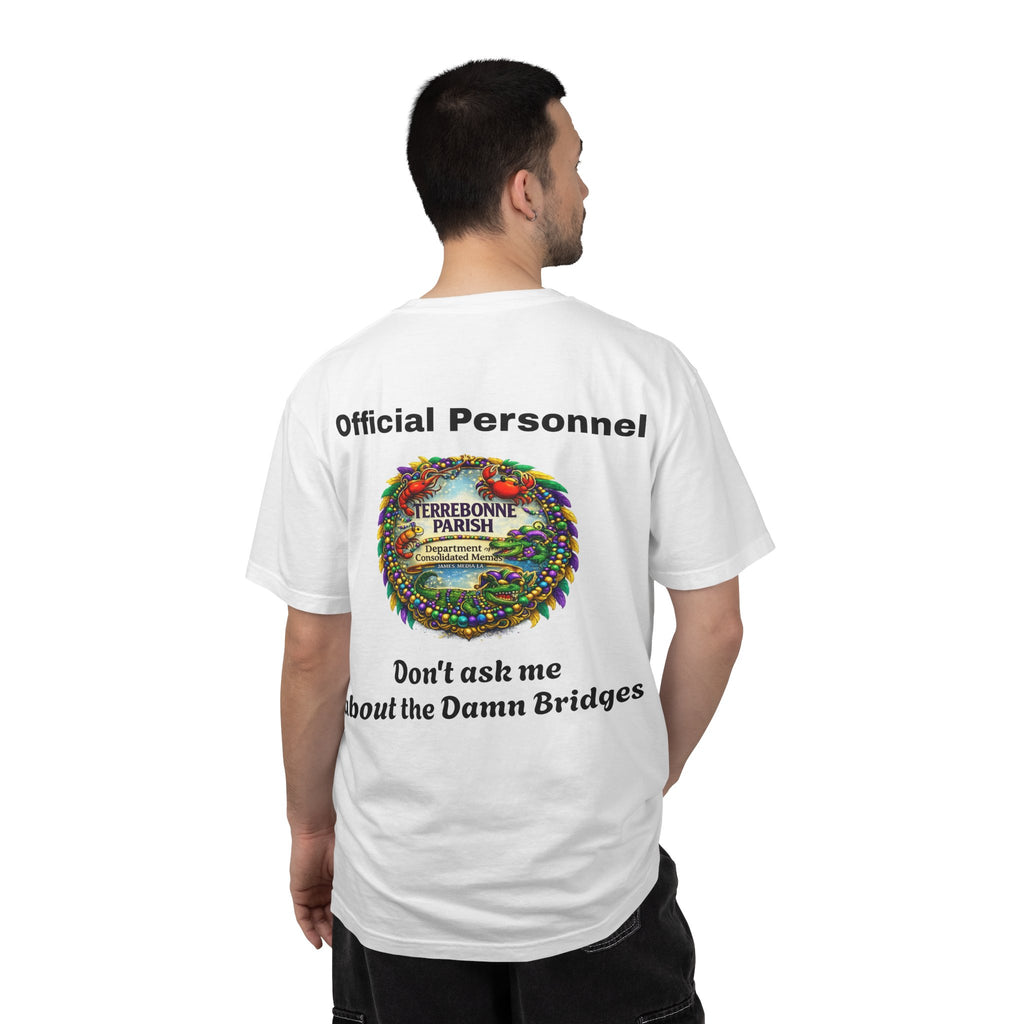 T-Shirt — "Official Personnel" Terrebonne Parish: "Don't Ask Me About the Damn Bridges"