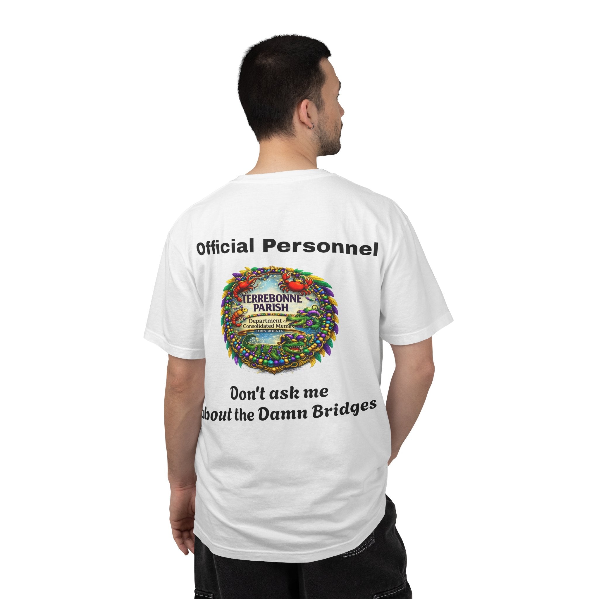 T-Shirt — "Official Personnel" Terrebonne Parish: "Don't Ask Me About the Damn Bridges"