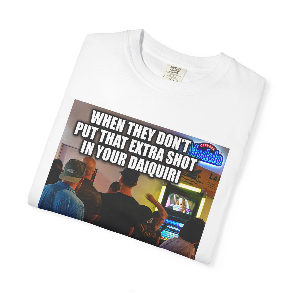 Daiquiri Meme T-Shirt — "When They Don't Put That Extra Shot..." Funny Bar Joke Tee