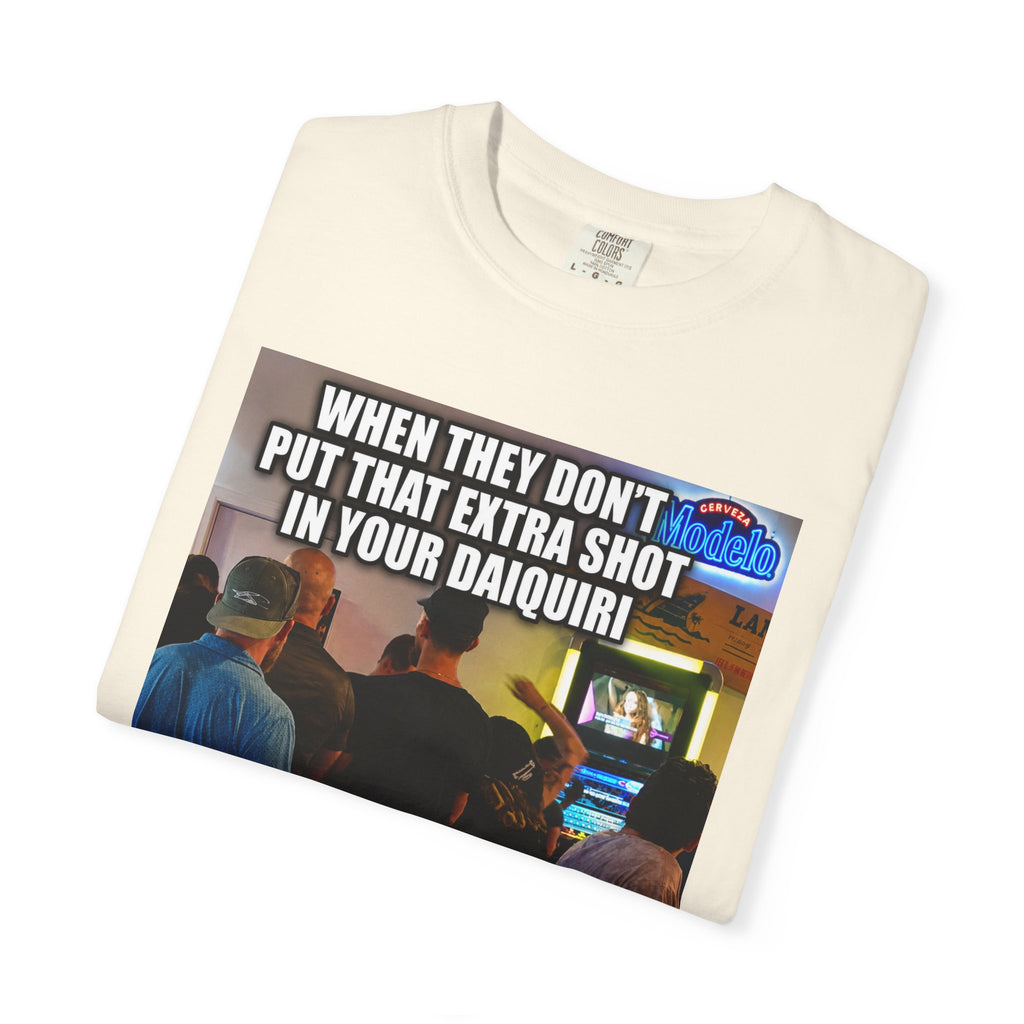 Daiquiri Meme T-Shirt — "When They Don't Put That Extra Shot..." Funny Bar Joke Tee