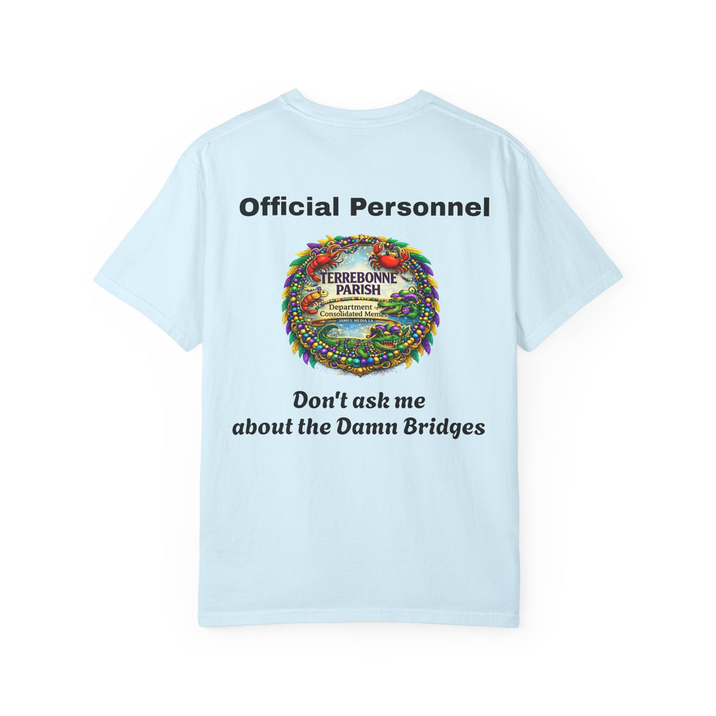 T-Shirt — "Official Personnel" Terrebonne Parish: "Don't Ask Me About the Damn Bridges"