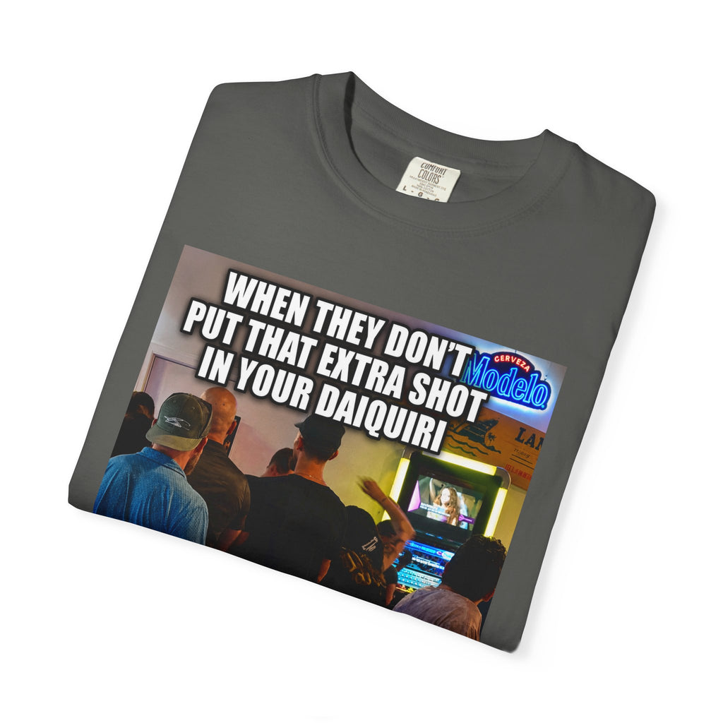 Daiquiri Meme T-Shirt — "When They Don't Put That Extra Shot..." Funny Bar Joke Tee