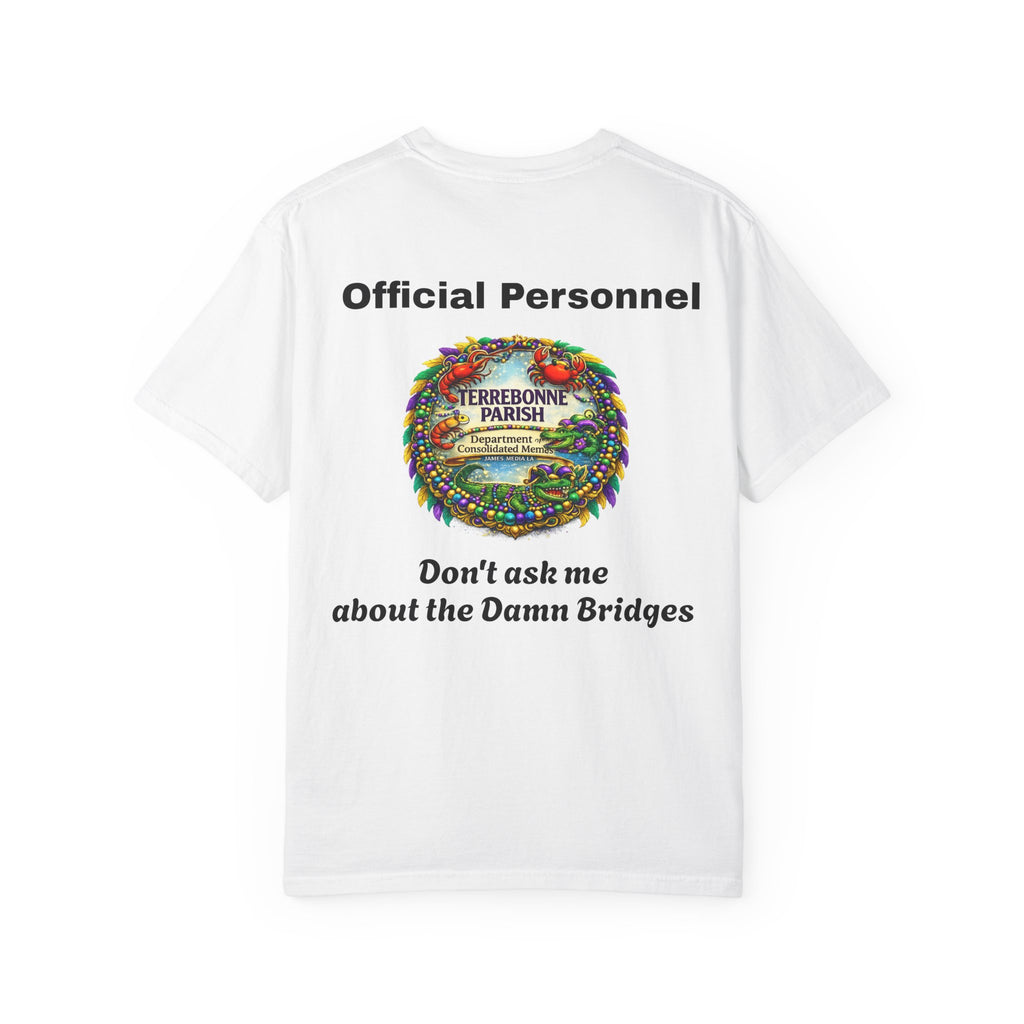 T-Shirt — "Official Personnel" Terrebonne Parish: "Don't Ask Me About the Damn Bridges"