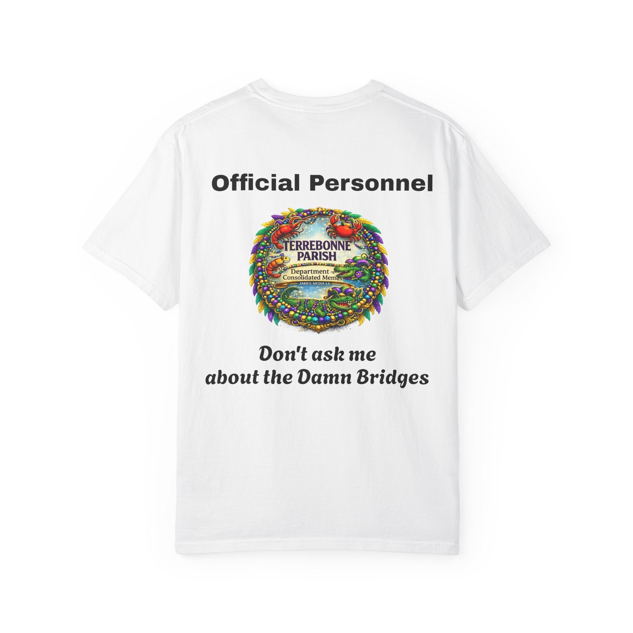 T-Shirt — "Official Personnel" Terrebonne Parish: "Don't Ask Me About the Damn Bridges"