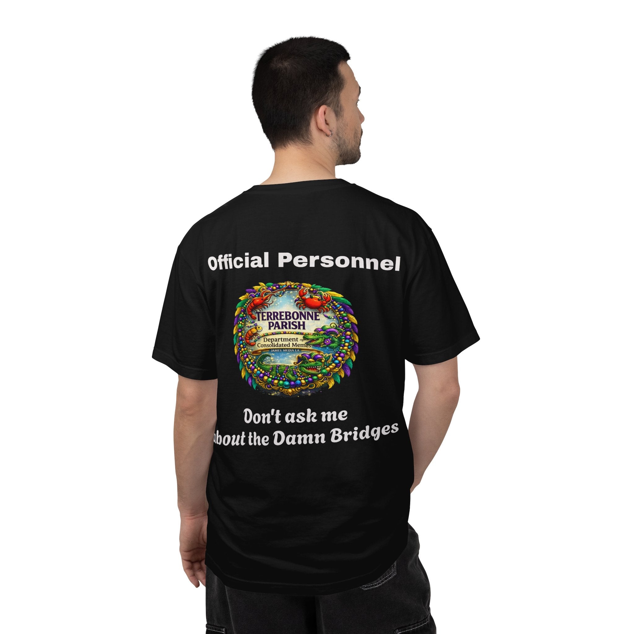 T-Shirt — "Official Personnel" Terrebonne Parish: "Don't Ask Me About the Damn Bridges"