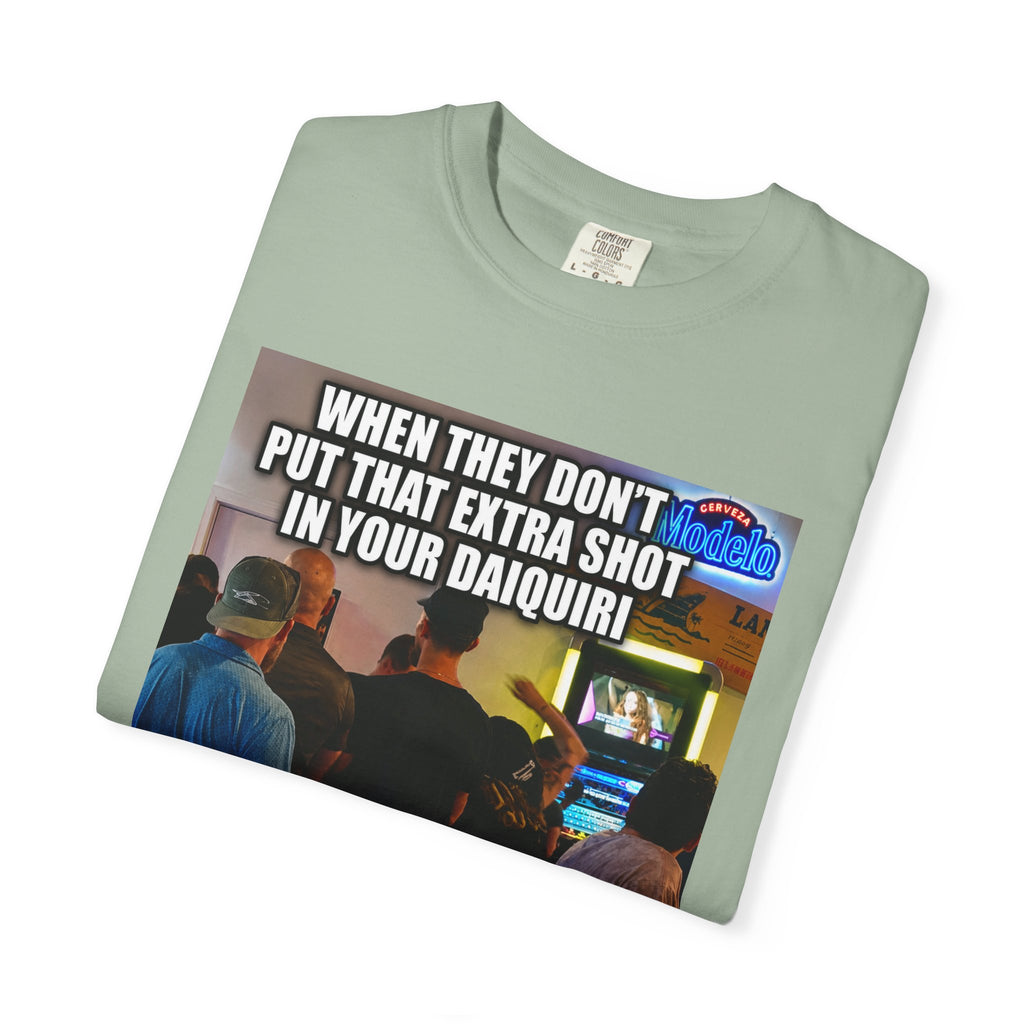 Daiquiri Meme T-Shirt — "When They Don't Put That Extra Shot..." Funny Bar Joke Tee