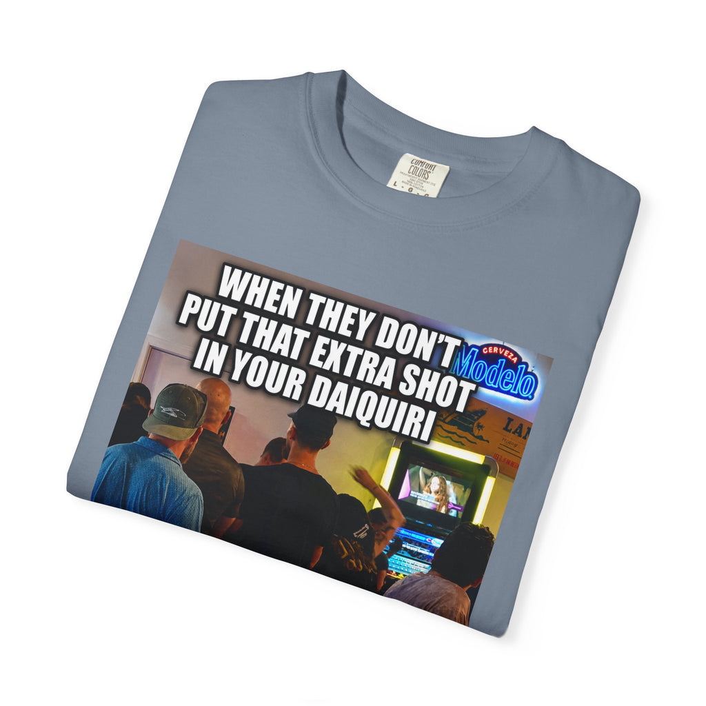 Daiquiri Meme T-Shirt — "When They Don't Put That Extra Shot..." Funny Bar Joke Tee